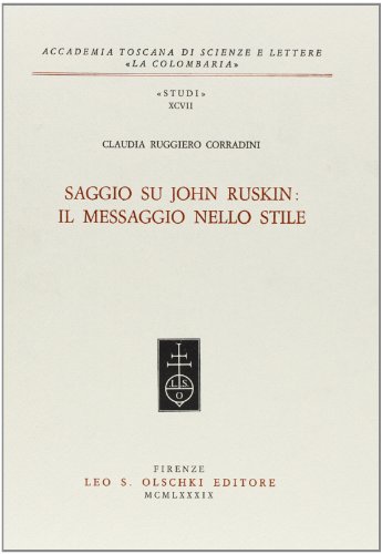 Beispielbild fr Saggio su John Ruskin: il messaggio nello stile. zum Verkauf von FIRENZELIBRI SRL