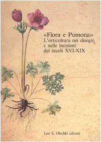 Imagen de archivo de FLORA E POMONA: L'ORTICOLTURA NEI DISEGNI E NELLE INCISIONI DEI SECOLI XVI-XIX ("Flora and Pomona": Horticulture in Drawings and Prints of the 16th-19th Centuries) a la venta por austin books and more