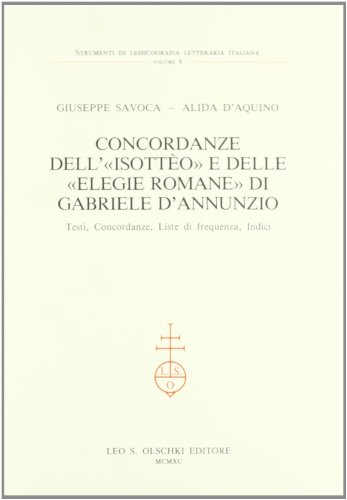 9788822238115: Concordanze dell'Isotteo e delle Elegie romane di Gabriele D'Annunzio. Testi, concordanze, liste di frequenza, indici