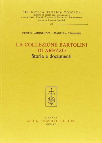 Beispielbild fr La collezione Bartolini di Arezzo. Storia e documenti. zum Verkauf von FIRENZELIBRI SRL