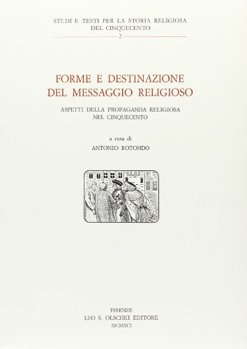 Forme e Destinazione Del Messaggio Religioso, Aspetti Della Propaganda Religiosa Nel Cinquecento