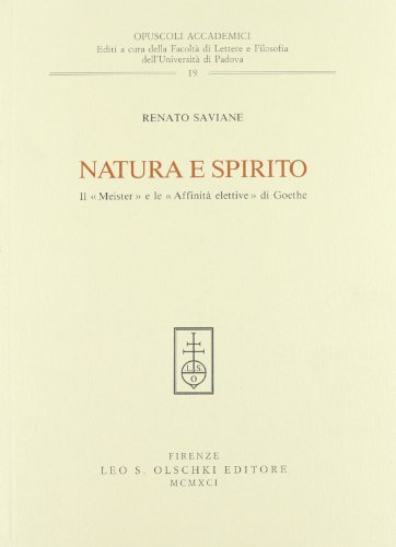 Stock image for Natura e spirito. Il Meister e le Affinit elettive di Goethe. for sale by FIRENZELIBRI SRL