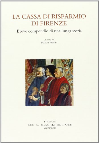 Beispielbild fr La cassa di Risparmio di Firenze. Breve compendio di una lunga storia. zum Verkauf von FIRENZELIBRI SRL