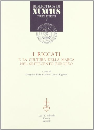 Stock image for I Riccati e la cultura della Marca nel Settecento europeo : atti del convegno internazionale di studio, Castelfranco Veneto, 5-6 aprile 1990 for sale by Zubal-Books, Since 1961