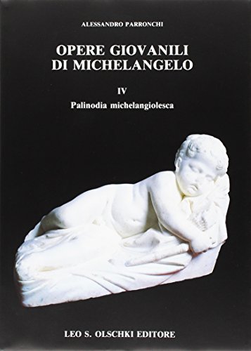 9788822239754: Opere giovanili di Michelangelo. Palinodia michelangiolesca (Vol. 4)