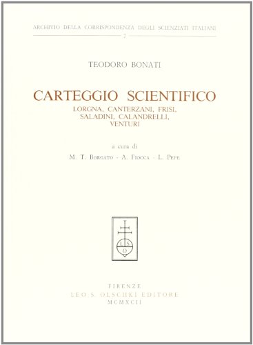 Imagen de archivo de Carteggio scientifico. Lorgna, Canterzani, Frisi, Saladini, Calandrelli, Venturi (Archivio della Corrispondenza degli Scienziati Italiani 7) a la venta por Zubal-Books, Since 1961