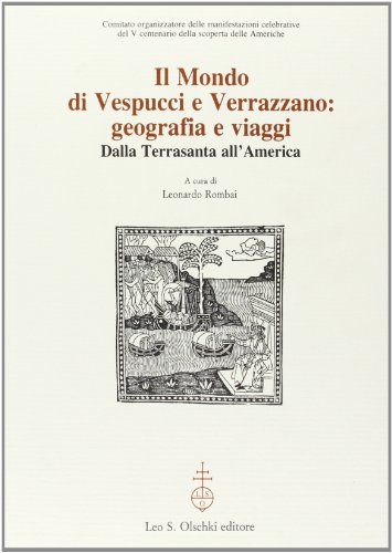 9788822240309: Il mondo di Vespucci e Verrazzano. Geografie e viaggi dalla Terrasanta all'America