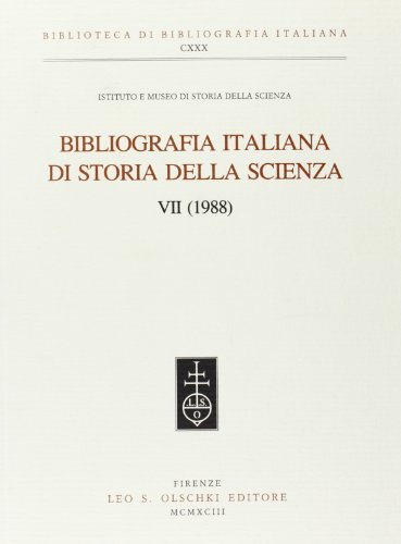 Beispielbild fr Bibliografia italiana di storia della scienza. Vol. VII (1988). zum Verkauf von FIRENZELIBRI SRL