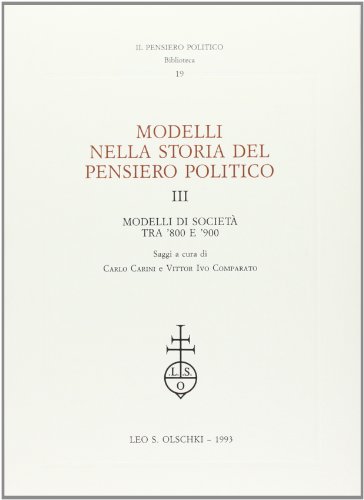 9788822240637: I modelli nella storia del pensiero politico. Modelli di societ tra '800 e '900 (Vol. 3) (Il pensiero politico. Biblioteca)