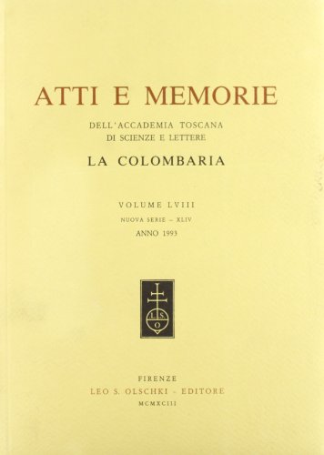 Beispielbild fr ACCADEMIA TOSCANA DI SCIENZE E LETTERE LA COLOMBARIA. ATTI E MEMORIE. Vol. LVIII. 1993 (N.S. - XLIV). zum Verkauf von studio bibliografico pera s.a.s.