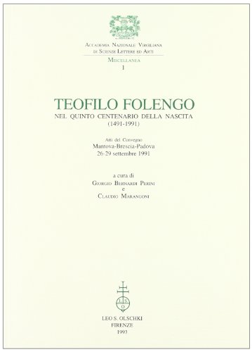 Stock image for TEOFILO FOLENGO NEL QUINTO CENTENARIO DELLA NASCITA (1491-1991). Atti del Convegno (Mantova - Brescia - Padova, 26-29 settembre 1991). for sale by studio bibliografico pera s.a.s.