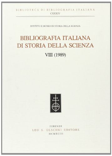 Beispielbild fr Bibliografia italiana di storia della scienza. Vol. VIII (1989). zum Verkauf von FIRENZELIBRI SRL