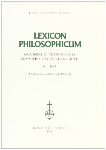 Lexicon Philosophicum. Quaderni di terminologia filosofica e storia delle idee. Vol. VI -1993.