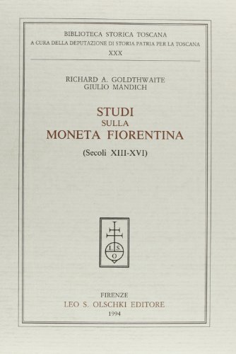 STUDI SULLA MONETA FIORENTINA (SECOLI XIII-XVI) (9788822241849) by Richard A. - Mandich Giulio. Goldthwaite