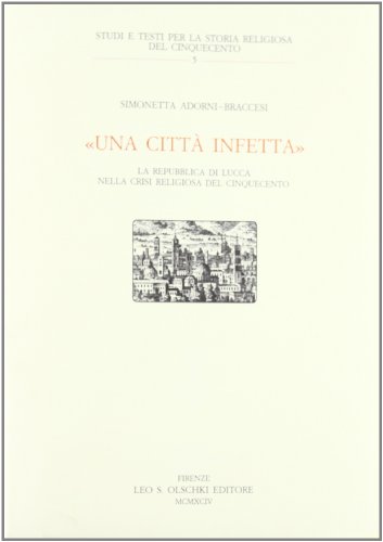 Imagen de archivo de Una citt infetta": La repubblica di Lucca nella crisi religiosa del Cinquecento a la venta por Libris Hardback Book Shop