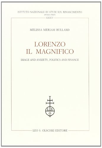 9788822242129: Lorenzo Il Magnifico: Image, Anxiety, Politics and Finance (Italian Mediaeval & Renaissance Studies)