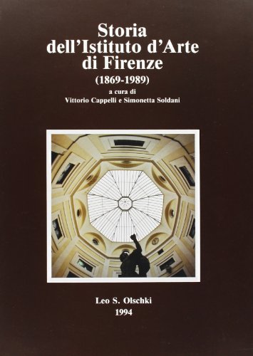 9788822242839: Storia dell'Istituto d'arte di Firenze (1869-1989) (Accademia La Colombaria. Serie studi)