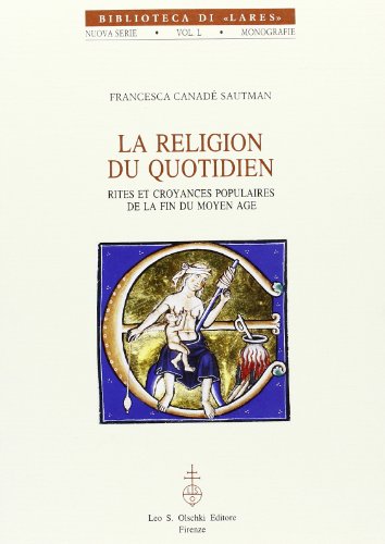 9788822243393: La religion du quotidien. Rites et croyances populaires de la fin du Moyen Age (Biblioteca di Lares)