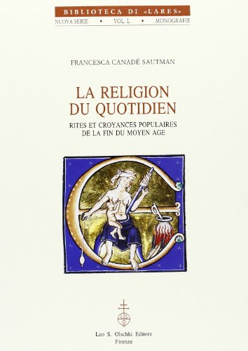 Stock image for La religion du quotidien. Rites et croyances populaires de la fin du Moyen Age. for sale by FIRENZELIBRI SRL