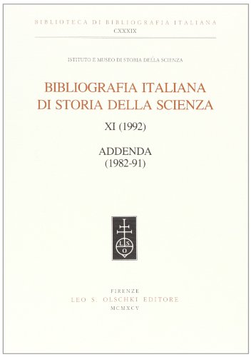 Beispielbild fr Bibliografia italiana di storia della scienza. Vol. XI (1992). Addenda (1982-91). zum Verkauf von FIRENZELIBRI SRL