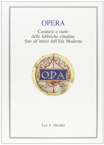 9788822244048: Opera. Carattere e ruolo delle fabbriche cittadine fino all'inizio dell'et moderna. Atti della Tavola rotonda (Firenze, 3 aprile 1991)