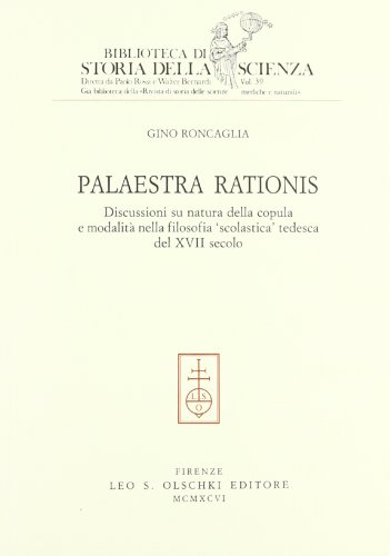 Stock image for Palaestra Rationis. Discussioni su natura della copula e modalit nella filosofia  scolastica  tedesca del XVII secolo. for sale by FIRENZELIBRI SRL