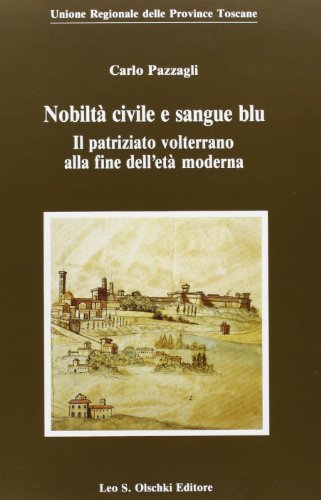 9788822244192: Nobilt civile e sangue blu. Il patriziato volterrano alla fine dell'et moderna