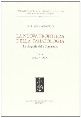 9788822244390: La nuova frontiera della tanatologia. Le biografie della Commedia. Purgatorio (Vol. 2) (Biblioteca dell'Archivum romanicum.Storia)