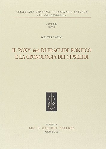 9788822244451: Il Poxy. 664 di Eraclide Pontico e la cronologia dei Cipselidi: 7 (Corpus dei papiri fil. greci lat. Studi)