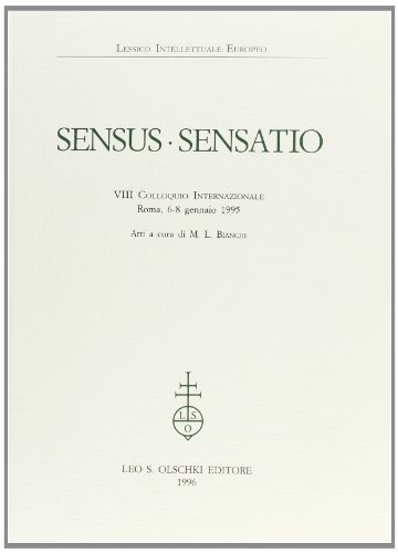 9788822244475: Sensus-sensatio. Atti dell'8 Colloquio internazionale (Roma, 6-8 gennaio 1995) (Lessico intellettuale europeo)