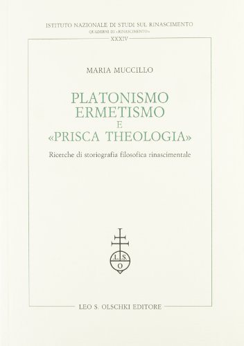 9788822244703: Platonismo, ermetismo e Prisca theologia. Ricerche di storiografia filosofica rinascimentale (Ist. naz. studi sul Rinasc. Quaderni)