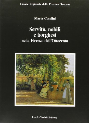 9788822245168: SERVITU, NOBILI E BORGHESI NELLA FIRENZE DELL'OTTOCENTO