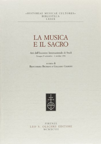 9788822245205: La musica e il sacro. Atti dell'Incontro internazionale di studi (Perugia, 29 settembre-1 ottobre 1994) (Historiae musicae cultores. Biblioteca)