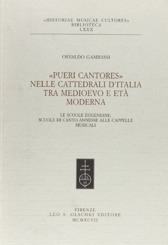 9788822245472: Pueri cantores nelle cattedrali d'Italia tra Medioevo ed et moderna. Le scuole eugeniane: scuole di canto annesse alle cappelle musicali (Historiae musicae cultores. Biblioteca)