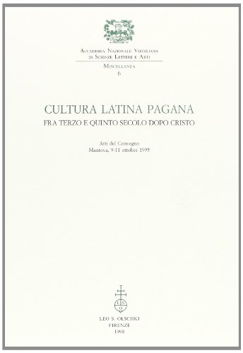 9788822245892: Cultura latina pagana fra III e V secolo dopo Cristo. Atti del Convegno (Mantova, 9-11 ottobre 1995) (Accademia nazion. virgiliana. Miscellanea)