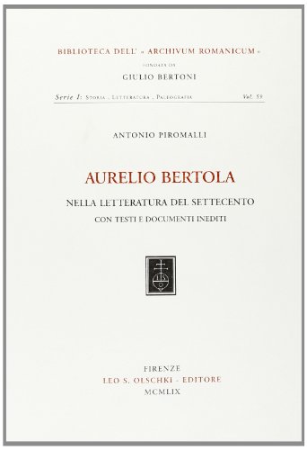 Stock image for Aurelio Bertola nella letteratura del Settecento. Con testi e documenti inediti. for sale by FIRENZELIBRI SRL