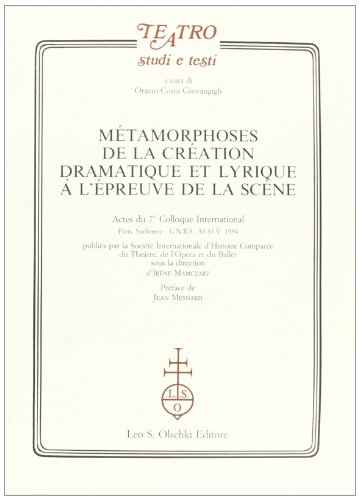 Beispielbild fr Mtamorphoses de la cration dramatique et lyrique  l preuve de la scne. zum Verkauf von FIRENZELIBRI SRL