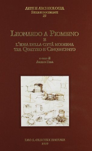 9788822247056: Leonardo a Piombino e l'idea della citt moderna tra Quattro e Cinquecento (Arte e archeologia. Studi e documenti)