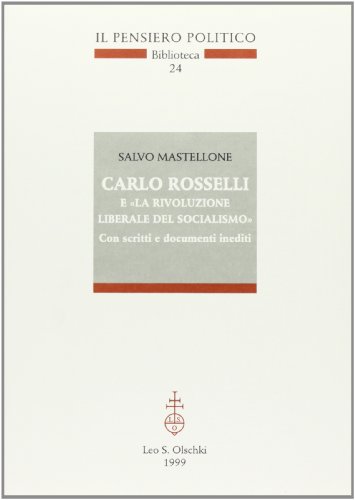 9788822247124: Carlo Rosselli e La rivoluzione liberale del socialismo. Con scritti e documenti inediti