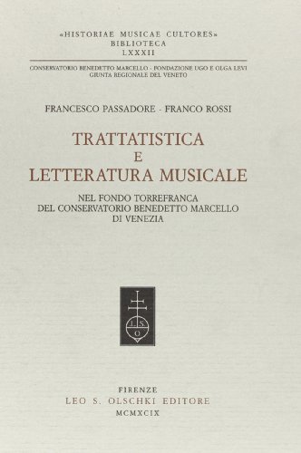 Trattatistica e letteratura musicale. Nel Fondo torrefranca del Conservatorio Benedetto Marcello ...
