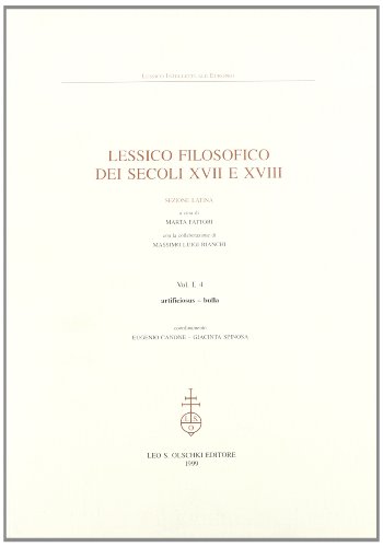 Beispielbild fr Lessico filosofico dei secoli XVII e XVIII. : sezione latina. Vol. I, 4 : artificiosus - bulla (Lessico intellettuale europeo, 76) zum Verkauf von Zubal-Books, Since 1961