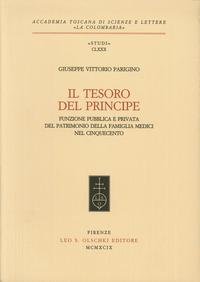 9788822247575: Il tesoro del principe. Funzione pubblica e privata del patrimonio della famiglia Medici nel Cinquecento (Accademia La Colombaria. Serie studi)