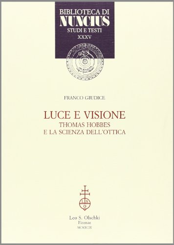 Beispielbild fr Luce e Visione: Thomas Hobbes e la Scienza Dell'ottica zum Verkauf von Moe's Books