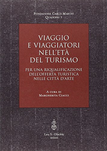 9788822248398: Viaggio e viaggiatori nell'et del turismo. Per una riqualificazione dell'offerta turistica nelle citt d'arte (Fondazione Carlo Marchi. Quaderni)