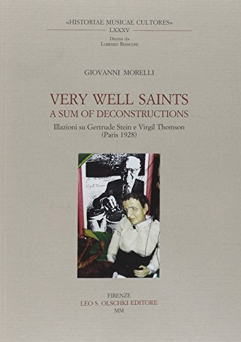 Imagen de archivo de Very well saints: A sum of deconstructions : illazioni su Gertrude Stein e Virgil Thompson (Paris 1928) (Historiae musicae cultores) a la venta por Book Alley