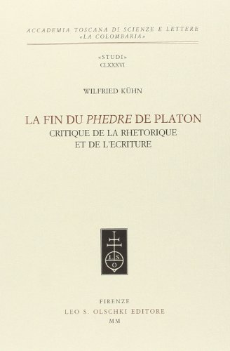 LA FIN DU PHÈDRE DE PLATON. Critique de la Rhetorique et de l'Ecriture. - KÜHN Wilfried.