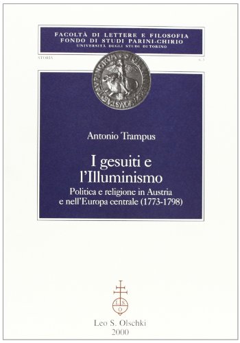 9788822248749: I gesuiti e l'illuminismo. Politica e religione in Austria e nell'Europa centrale (1773-1798) (Fondo studi Parini-Chirio. Storia)