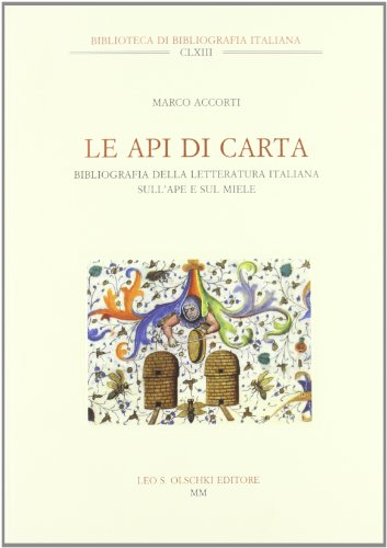 9788822249043: Le api di carta. Catalogo della letteratura italiana sull'ape e sul miele (Biblioteca di bibliografia italiana)