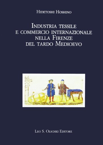 9788822249647: Industria tessile e commercio internazionale nella Firenze del tardo Medioevo (Biblioteca storica toscana)