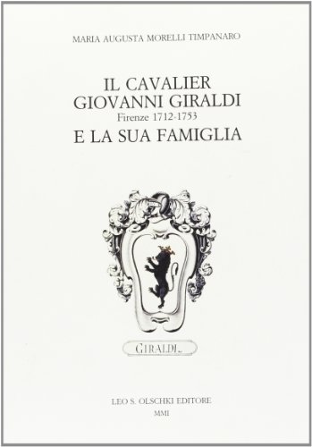 9788822250087: Il cavalier Giovanni Giraldi Firenze 1712-1753 e la sua famiglia (Accademia La Colombaria. Serie studi)